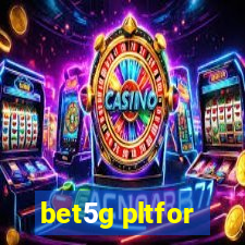 bet5g pltfor